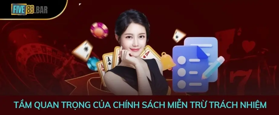 Tầm quan trọng của chính sách miễn trừ trách nhiệm tại Five88