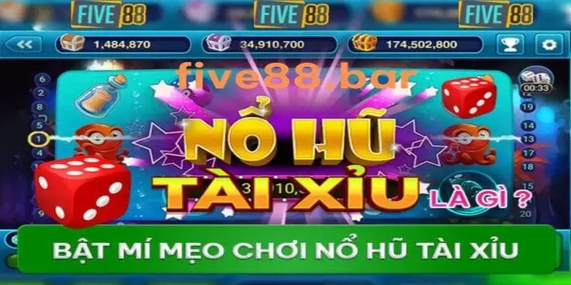 Bật mí mẹo chơi nổ hũ tài xỉu tại five88